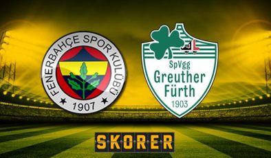 CANLI ANLATIM | Fenerbahçe – Greuther Fürth