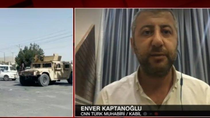 CNN TÜRK ekibi Afganistan’da! İşte Kabil’deki son durum