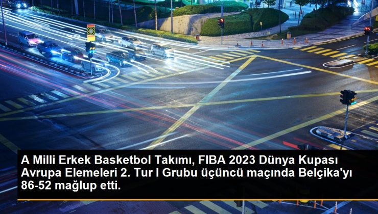 A Milli Erkek Basketbol Takımı, FIBA 2023 Dünya Kupası Avrupa Elemeleri 2. Tur I Grubu üçüncü maçında Belçika’yı 86-52 mağlup etti.