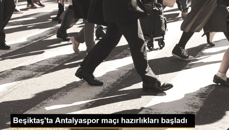 Beşiktaş’ta Antalyaspor maçı hazırlıkları başladı