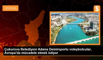 Çukurova Belediyesi Adana Demirsporlu voleybolcular, Avrupa’da mücadele etmek istiyor