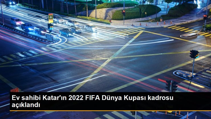 Ev sahibi Katar’ın 2022 FIFA Dünya Kupası kadrosu açıklandı