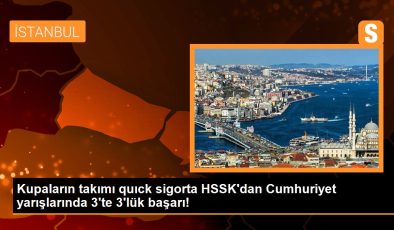 Kupaların takımı quıck sigorta HSSK’dan Cumhuriyet yarışlarında 3’te 3’lük başarı!