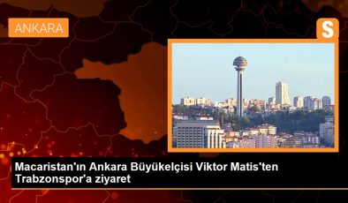 Macaristan’ın Ankara Büyükelçisi Viktor Matis’ten Trabzonspor’a ziyaret