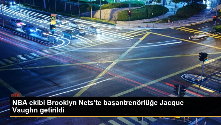 NBA ekibi Brooklyn Nets’te başantrenörlüğe Jacque Vaughn getirildi