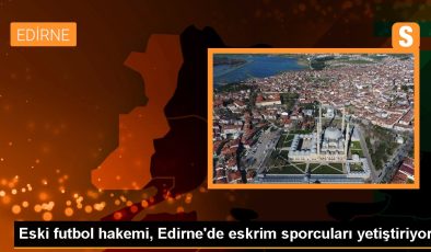 Eski futbol hakemi, Edirne’de eskrim sporcuları yetiştiriyor