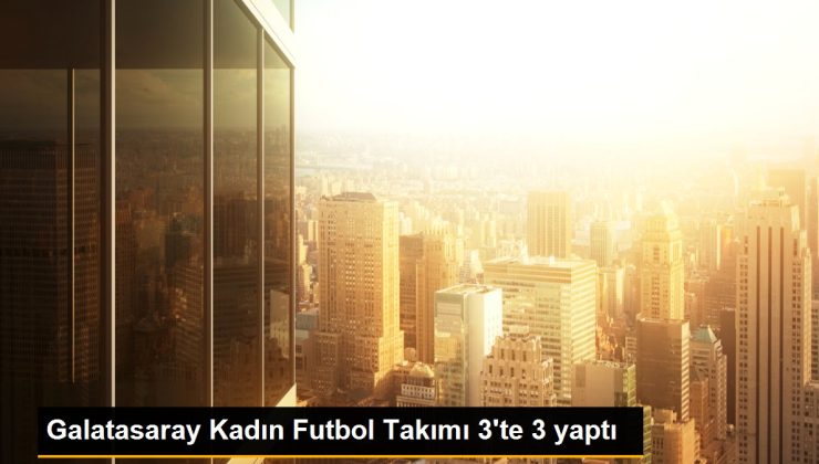 Galatasaray Kadın Futbol Takımı 3’te 3 yaptı