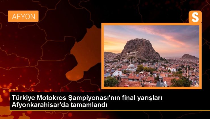 Türkiye Motokros Şampiyonası’nın final yarışları Afyonkarahisar’da tamamlandı