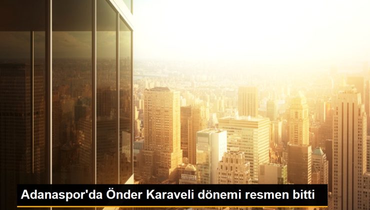 Adanaspor’da Önder Karaveli dönemi resmen bitti