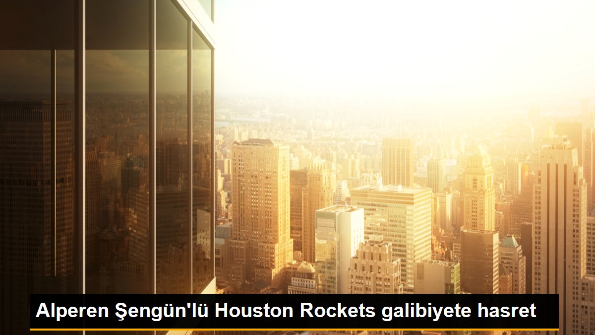 alperen-sengunlu-houston-rockets-galibiyete-hasret-XtkrrcdQ.jpg
