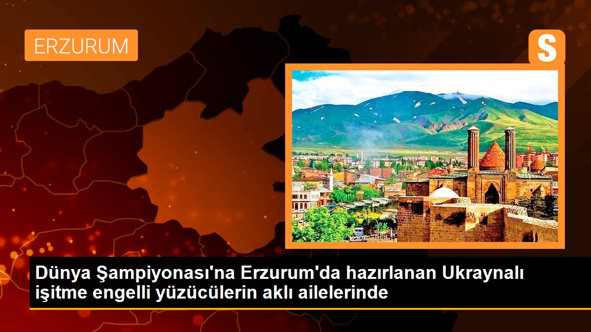 dunya-sampiyonasina-erzurumda-hazirlanan-ukraynali-isitme-engelli-yuzuculerin-akli-ailelerinde-eY7ZxAPx.jpg