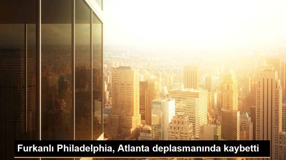 furkanli-philadelphia-atlanta-deplasmaninda-kaybetti-epItkXVL.jpg