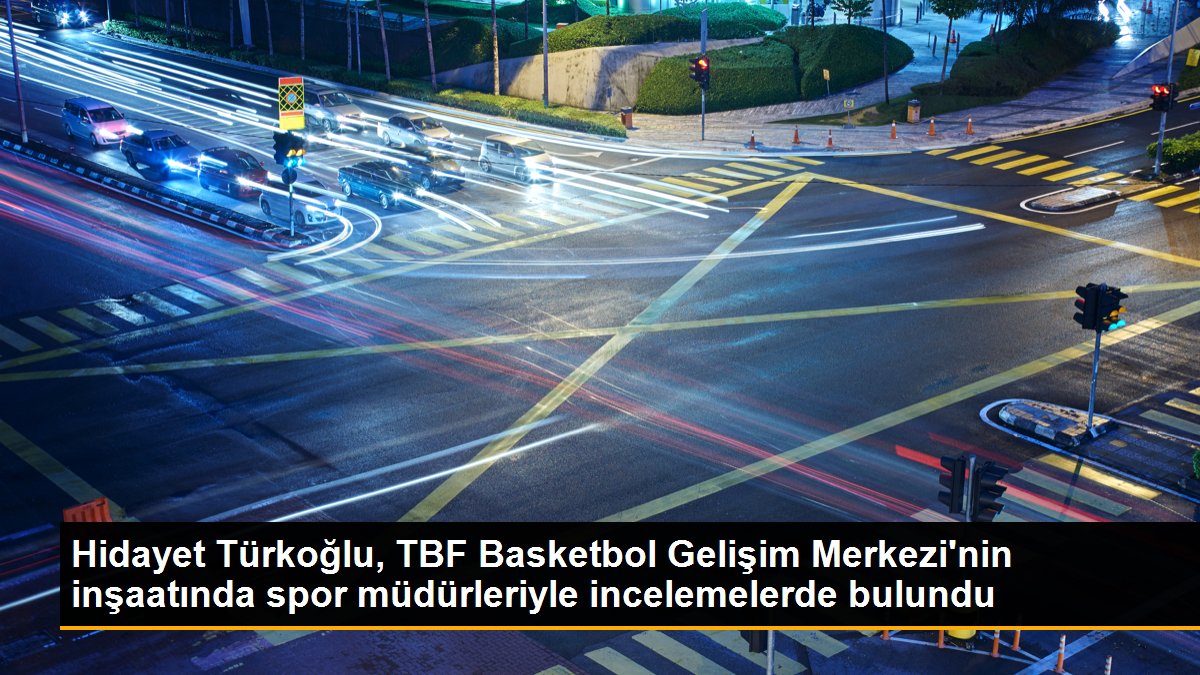 hidayet-turkoglu-tbf-basketbol-gelisim-merkezinin-insaatinda-spor-mudurleriyle-incelemelerde-bulundu-AvH53S3w.jpg