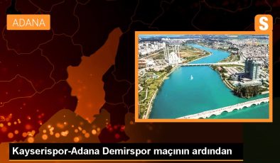Kayserispor-Adana Demirspor maçının ardından