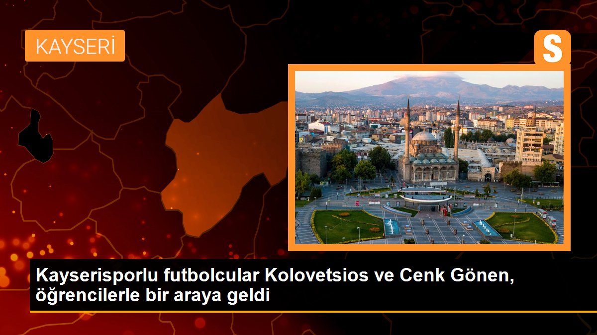 kayserisporlu-futbolcular-kolovetsios-ve-cenk-gonen-ogrencilerle-bir-araya-geldi-Y47NTnQf.jpg