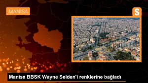 manisa-bbsk-wayne-seldeni-renklerine-bagladi-braBfHHA.jpg
