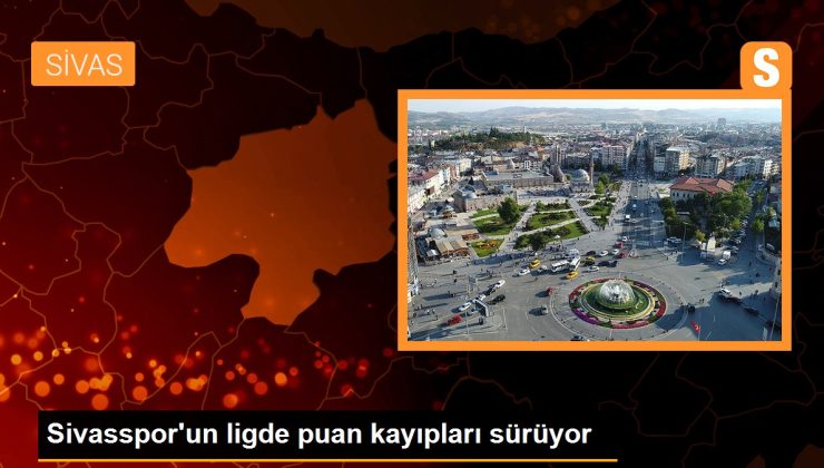 Sivasspor’un ligde puan kayıpları sürüyor