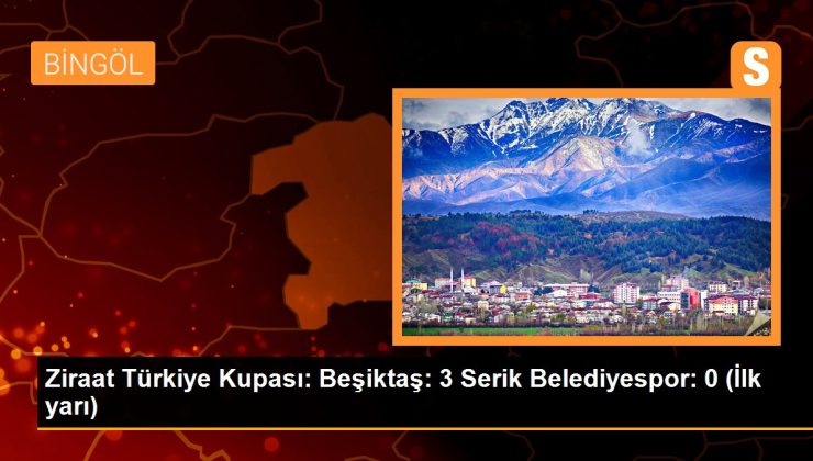 Ziraat Türkiye Kupası: Beşiktaş: 3 Serik Belediyespor: 0 (İlk yarı)