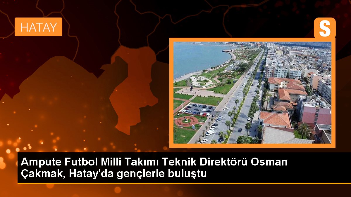 ampute-futbol-milli-takimi-teknik-direktoru-osman-cakmak-hatayda-genclerle-bulustu-LwVLkc9e.jpg