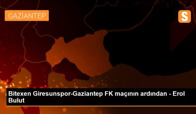 Bitexen Giresunspor-Gaziantep FK maçının ardından – Erol Bulut