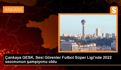 Çankaya GESK, Sesi Görenler Futbol Süper Ligi’nde 2022 sezonunun şampiyonu oldu