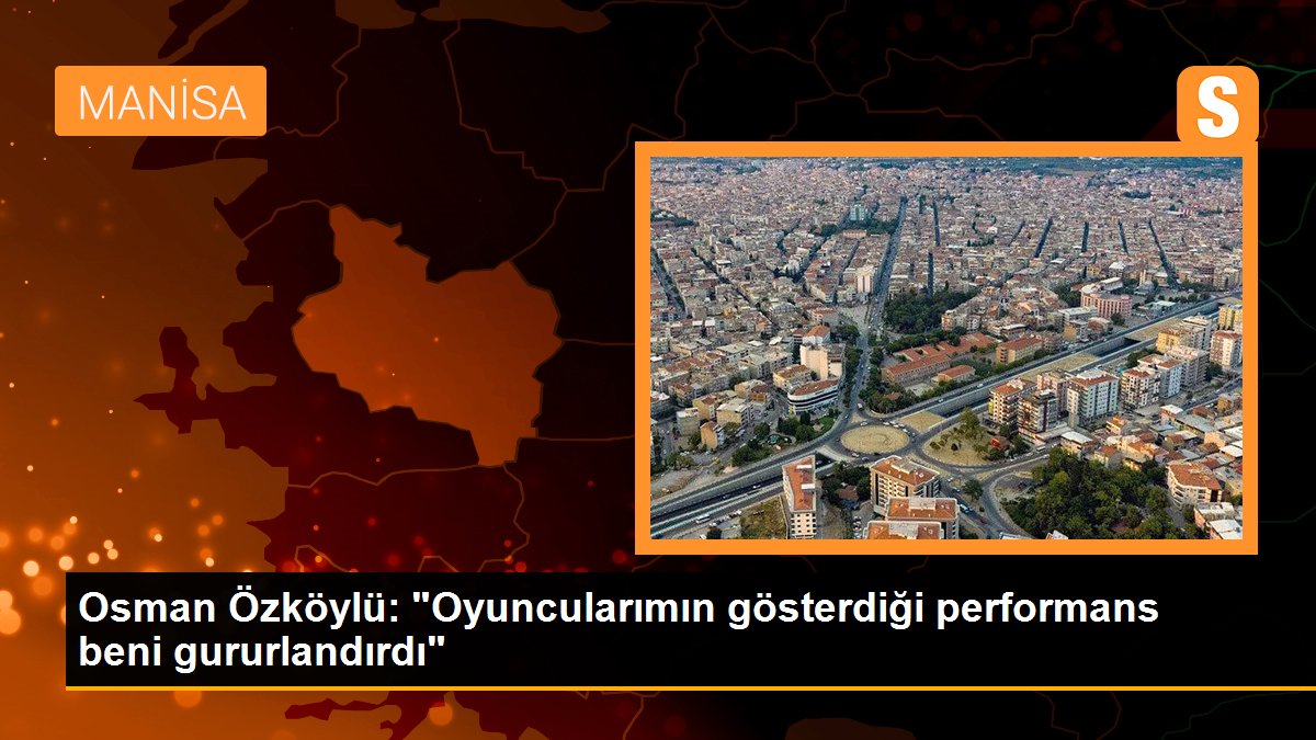 osman-ozkoylu-oyuncularimin-gosterdigi-performans-beni-gururlandirdi-plHQQOKQ.jpg