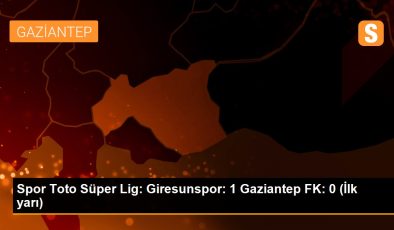 Spor Toto Süper Lig: Giresunspor: 1 Gaziantep FK: 0 (İlk yarı)