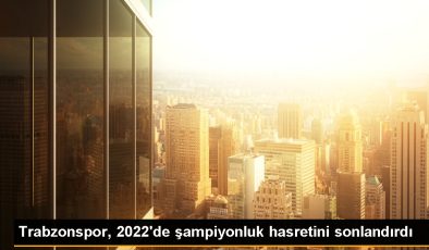 Trabzonspor, 2022’de şampiyonluk hasretini sonlandırdı