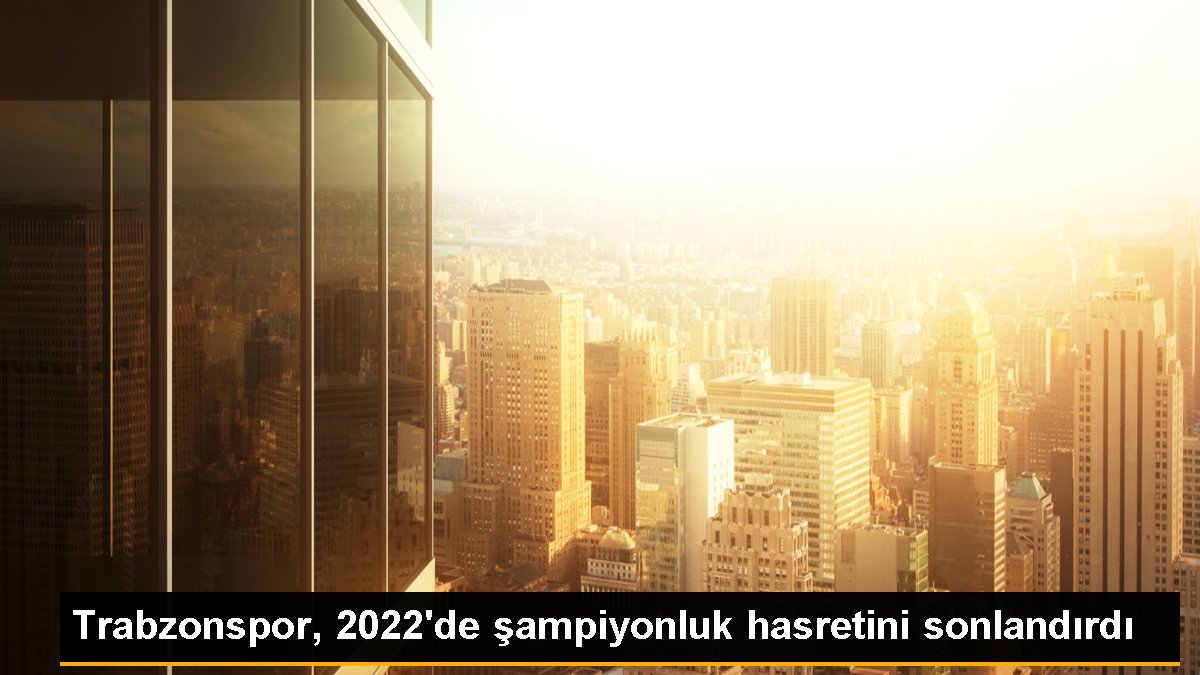 trabzonspor-2022de-sampiyonluk-hasretini-sonlandirdi-Vgz2ujiX.jpg