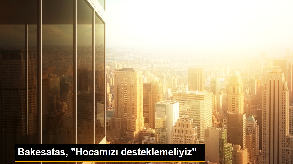 bakesatas-hocamizi-desteklemeliyiz-H7YJCTsy.jpg