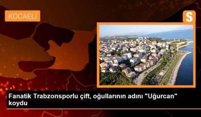 Fanatik Trabzonsporlu çift, oğullarının adını “Uğurcan” koydu