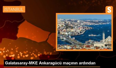 Galatasaray-MKE Ankaragücü maçının ardından