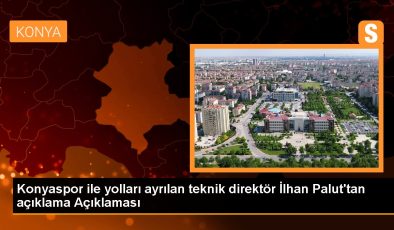 Konyaspor ile yolları ayrılan teknik direktör İlhan Palut’tan açıklama Açıklaması