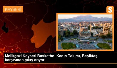 Melikgazi Kayseri Basketbol Kadın Takımı, Beşiktaş karşısında çıkış arıyor