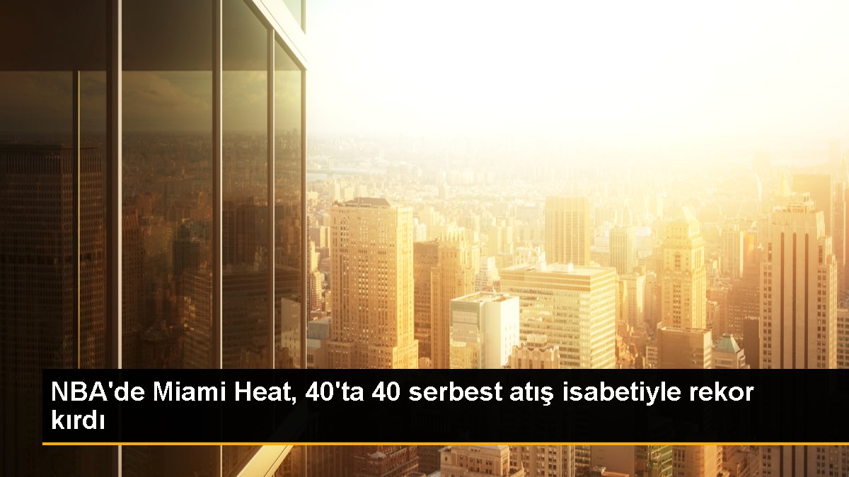 nbade-miami-heat-40ta-40-serbest-atis-isabetiyle-rekor-kirdi-rw84rYjk.jpg