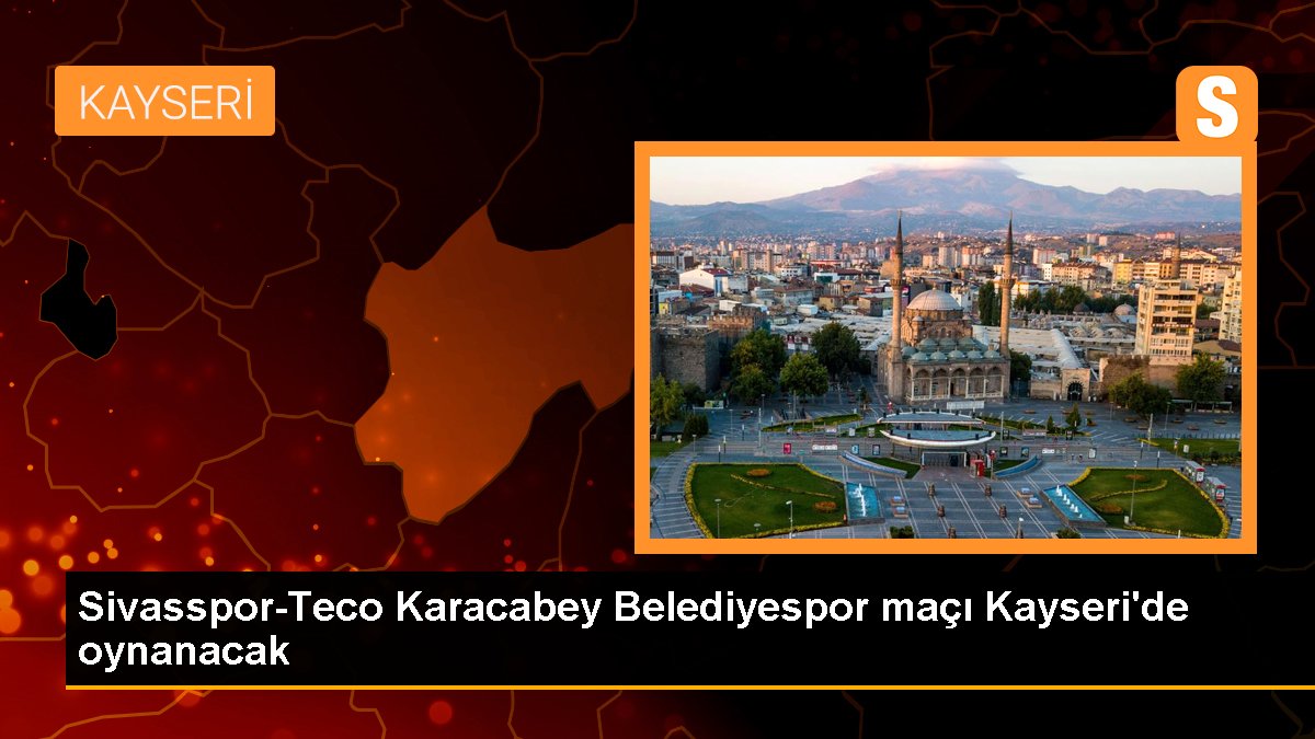 sivasspor-teco-karacabey-belediyespor-maci-kayseride-oynanacak-Nj2cGdBu.jpg