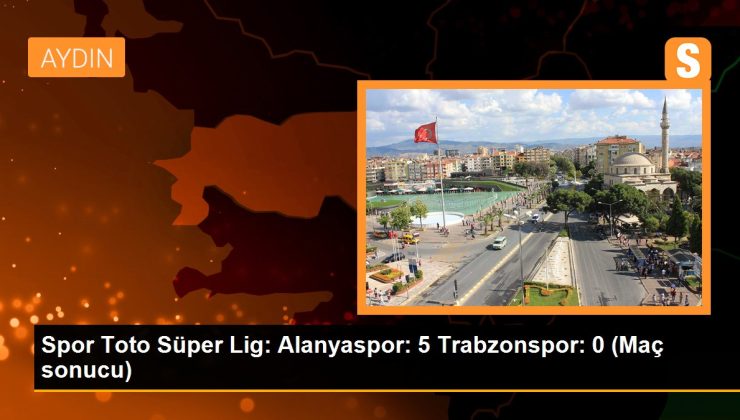 Spor Toto Süper Lig: Alanyaspor: 5 Trabzonspor: 0 (Maç sonucu)