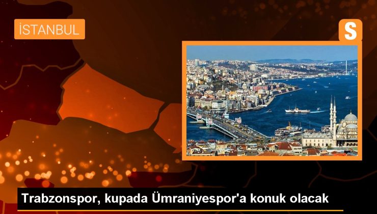 Trabzonspor, kupada Ümraniyespor’a konuk olacak