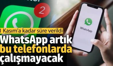 WhatsApp Artık Bu Telefonlarda Çalışmayacak! 1 Kasım’a Kadar Süre Verildi